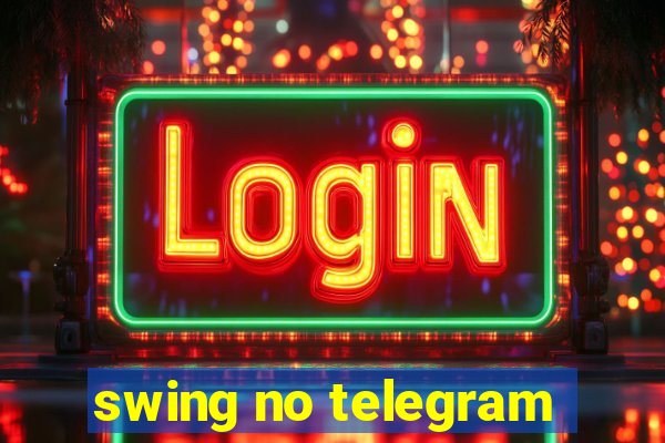 swing no telegram